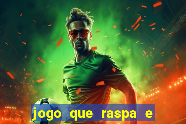 jogo que raspa e ganha dinheiro